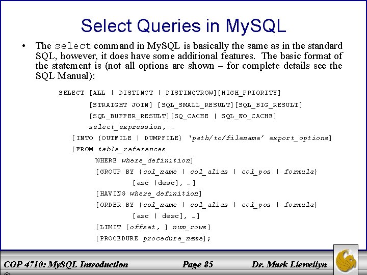 Select Queries in My. SQL • The select command in My. SQL is basically