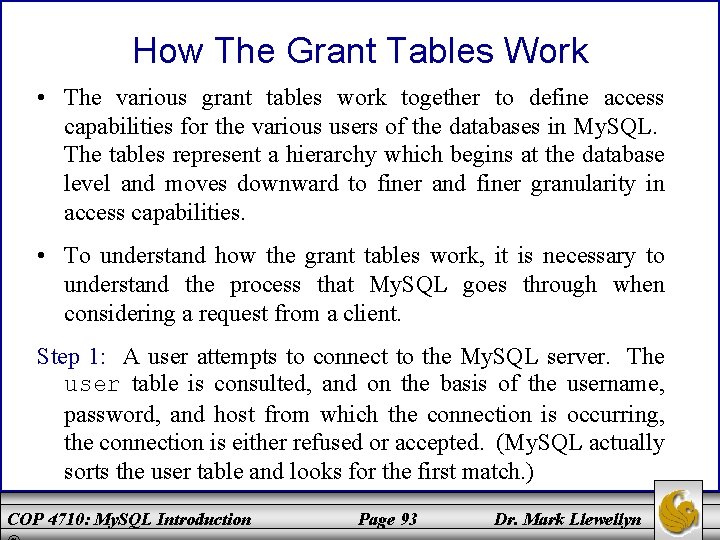 How The Grant Tables Work • The various grant tables work together to define