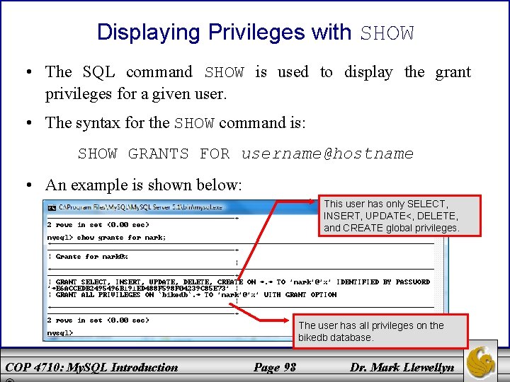 Displaying Privileges with SHOW • The SQL command SHOW is used to display the