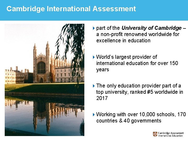 Cambridge International Assessment 4 part of the University of Cambridge – a non-profit renowned