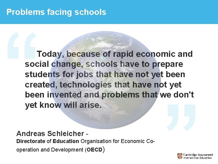Problems facing schools Today, because of rapid economic and social change, schools have to