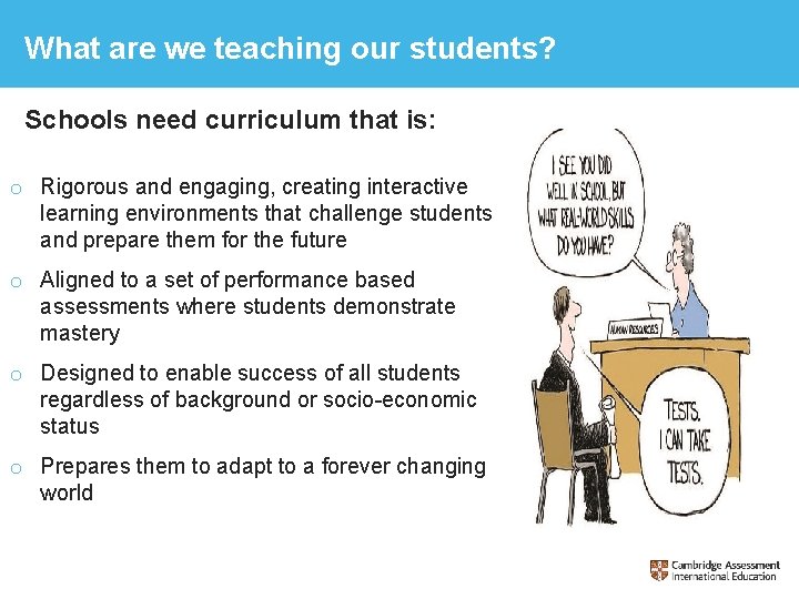 What are we teaching our students? Schools need curriculum that is: o Rigorous and