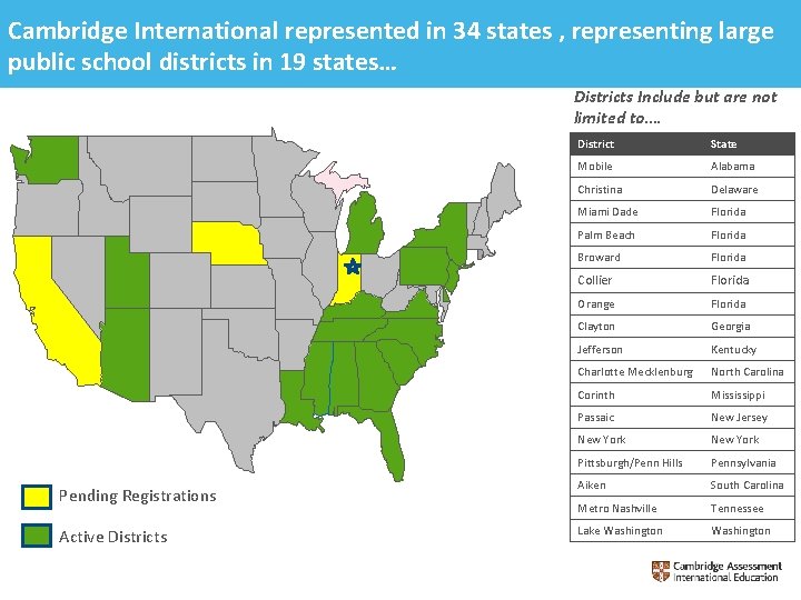 Cambridge International represented in 34 states , representing large public school districts in 19