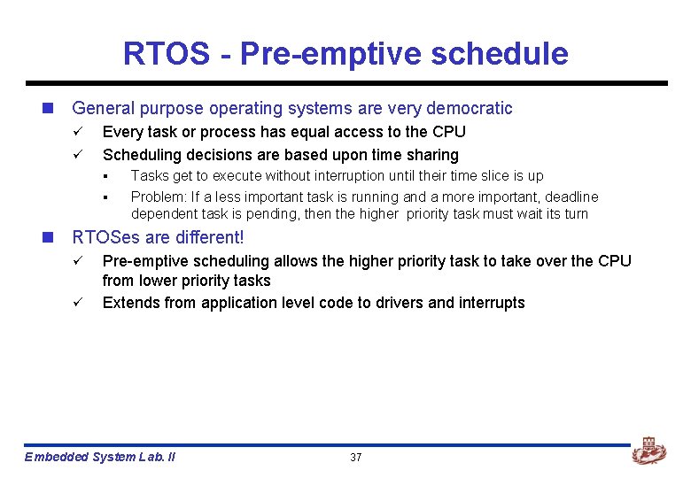 RTOS - Pre-emptive schedule n General purpose operating systems are very democratic ü ü