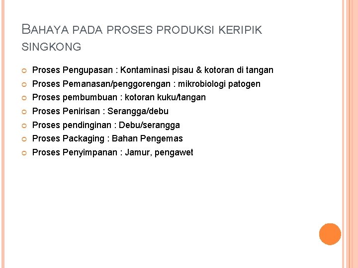 BAHAYA PADA PROSES PRODUKSI KERIPIK SINGKONG Proses Pengupasan : Kontaminasi pisau & kotoran di