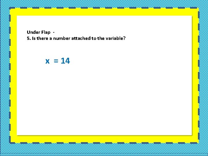 Under Flap 5. Is there a number attached to the variable? x = 14