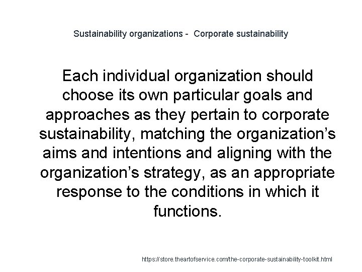 Sustainability organizations - Corporate sustainability Each individual organization should choose its own particular goals