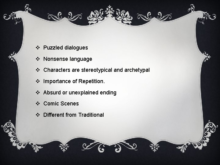 v Puzzled dialogues v Nonsense language v Characters are stereotypical and archetypal v Importance