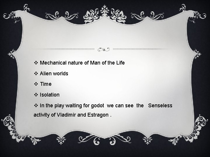 v Mechanical nature of Man of the Life v Alien worlds v Time v