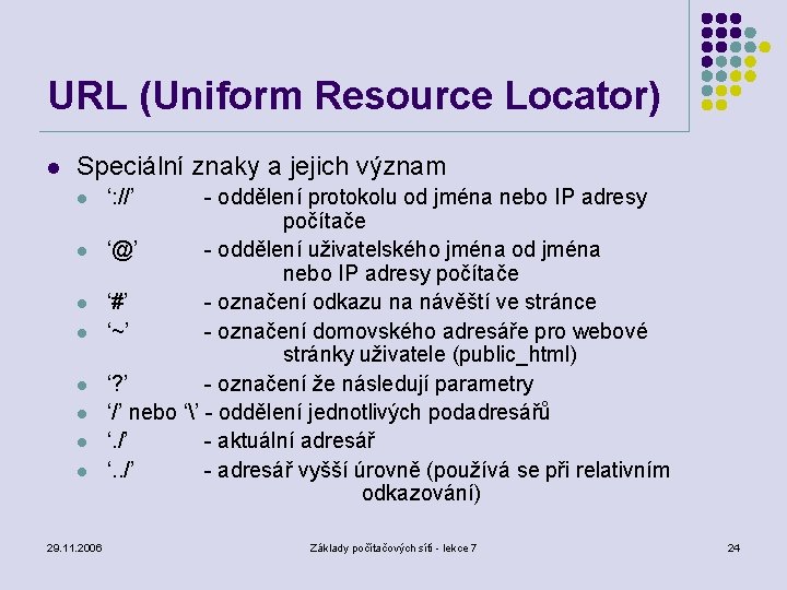 URL (Uniform Resource Locator) l Speciální znaky a jejich význam l l l l