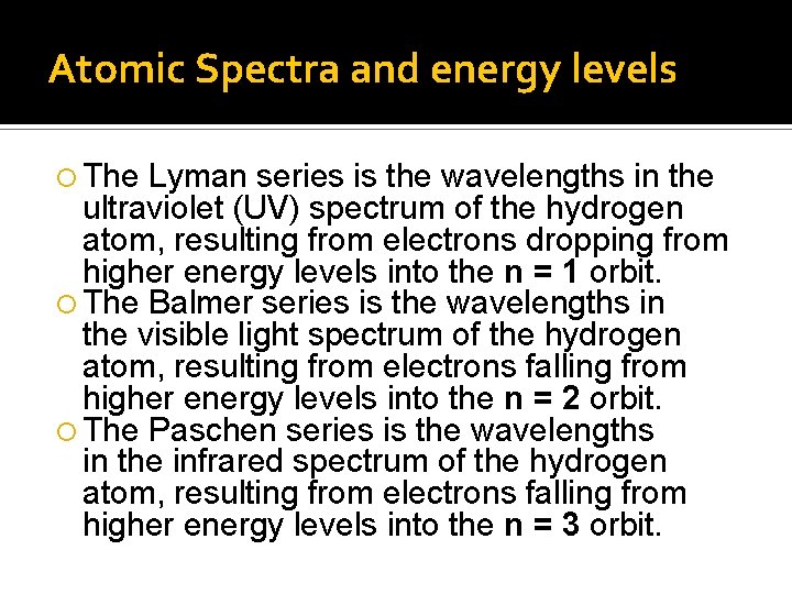 Atomic Spectra and energy levels The Lyman series is the wavelengths in the ultraviolet