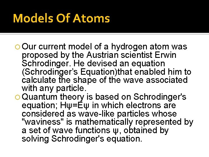 Models Of Atoms Our current model of a hydrogen atom was proposed by the