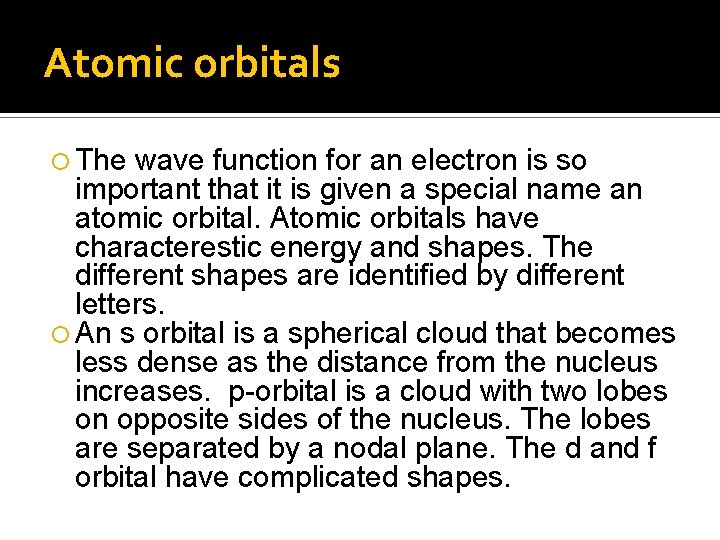 Atomic orbitals The wave function for an electron is so important that it is