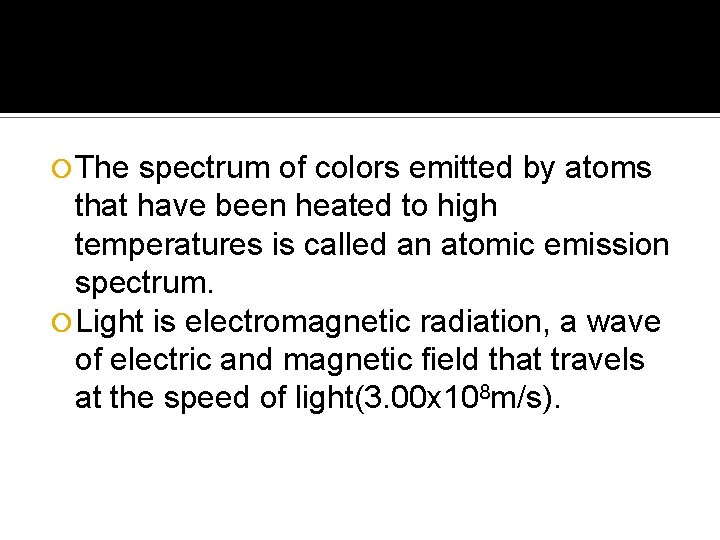  The spectrum of colors emitted by atoms that have been heated to high