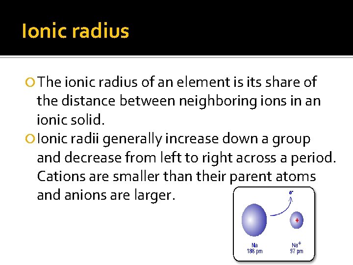 Ionic radius The ionic radius of an element is its share of the distance