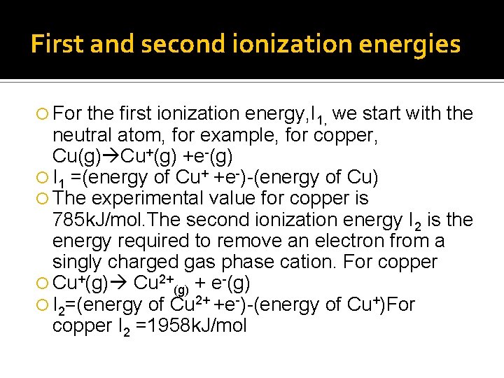 First and second ionization energies For the first ionization energy, I 1, we start