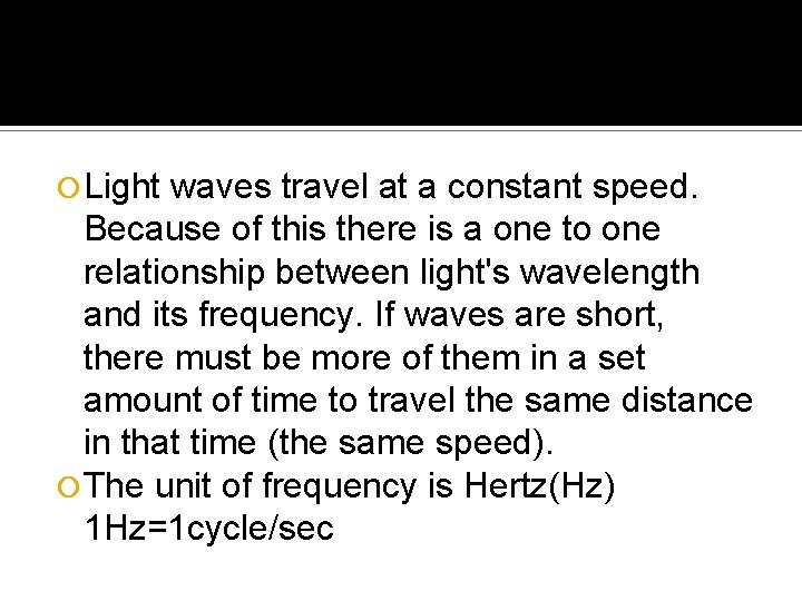  Light waves travel at a constant speed. Because of this there is a