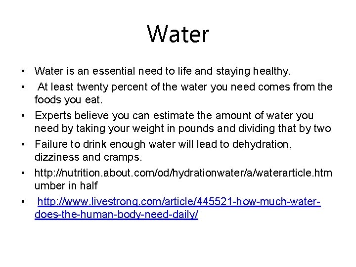 Water • Water is an essential need to life and staying healthy. • At