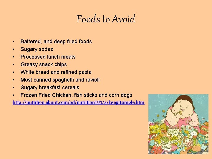 Foods to Avoid • • Battered, and deep fried foods Sugary sodas Processed lunch