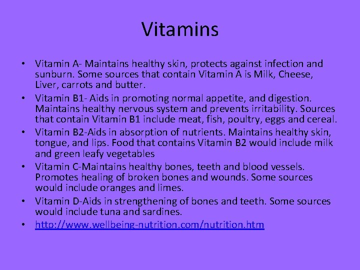 Vitamins • Vitamin A- Maintains healthy skin, protects against infection and sunburn. Some sources