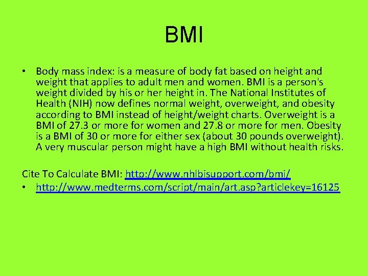 BMI • Body mass index: is a measure of body fat based on height