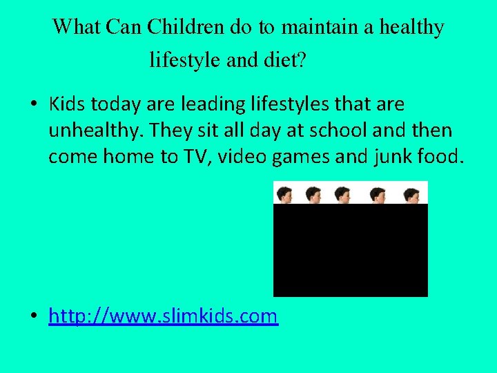 What Can Children do to maintain a healthy lifestyle and diet? • Kids today