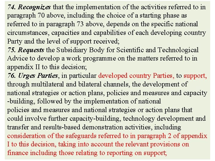 74. Recognizes that the implementation of the activities referred to in paragraph 70 above,