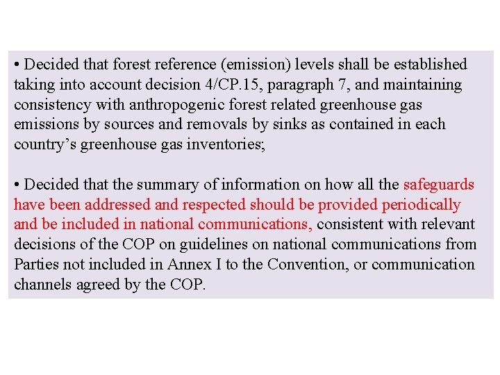  • Decided that forest reference (emission) levels shall be established taking into account