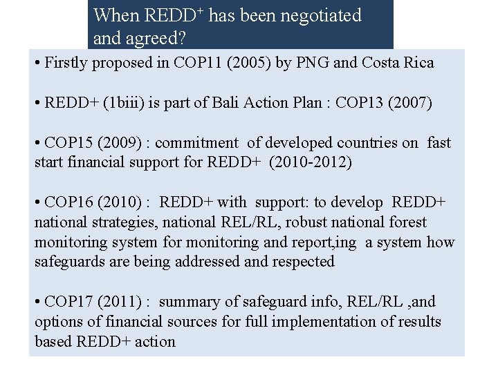 When REDD+ has been negotiated and agreed? • Firstly proposed in COP 11 (2005)