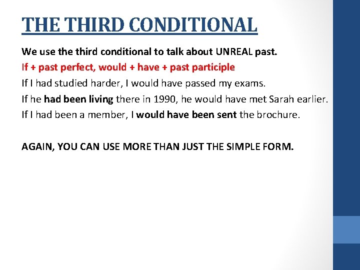 THE THIRD CONDITIONAL We use third conditional to talk about UNREAL past. If +