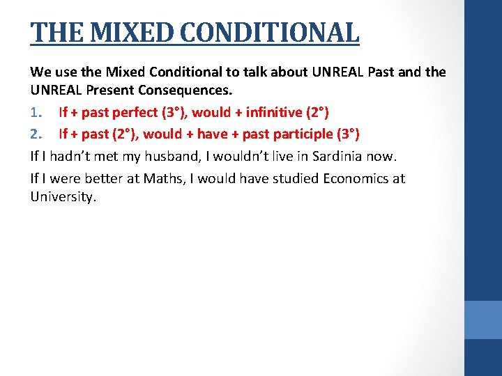 THE MIXED CONDITIONAL We use the Mixed Conditional to talk about UNREAL Past and