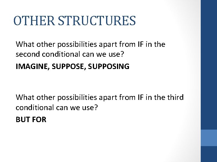 OTHER STRUCTURES What other possibilities apart from IF in the seconditional can we use?
