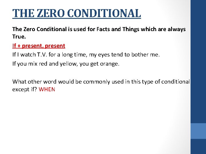 THE ZERO CONDITIONAL The Zero Conditional is used for Facts and Things which are