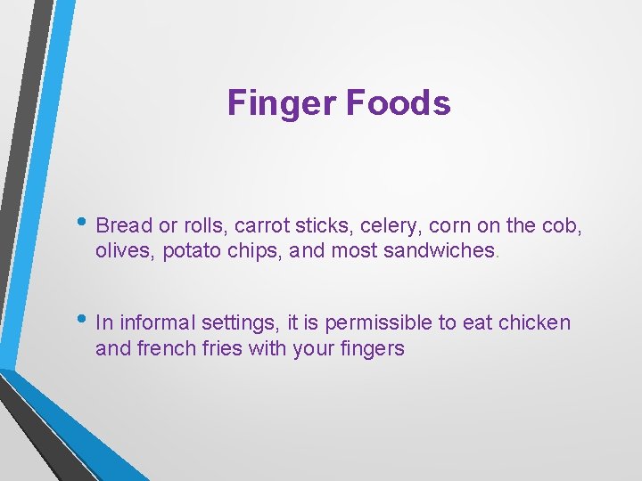 Finger Foods • Bread or rolls, carrot sticks, celery, corn on the cob, olives,