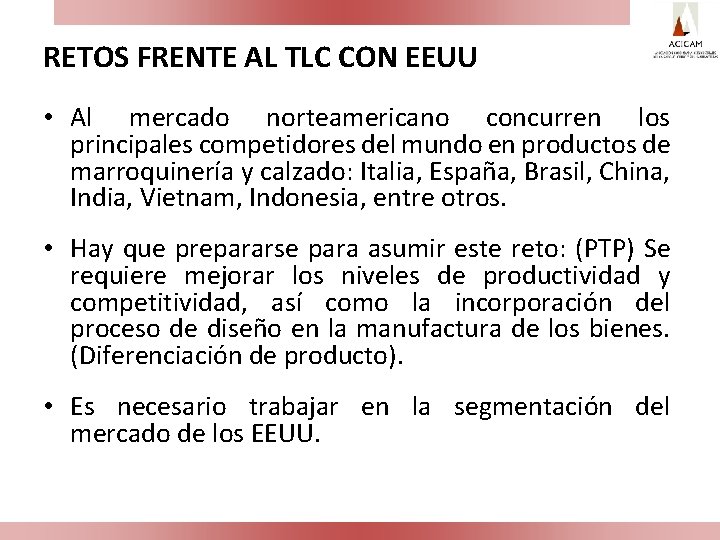 RETOS FRENTE AL TLC CON EEUU • Al mercado norteamericano concurren los principales competidores