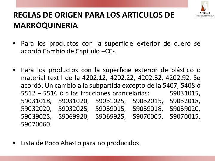 REGLAS DE ORIGEN PARA LOS ARTICULOS DE MARROQUINERIA • Para los productos con la