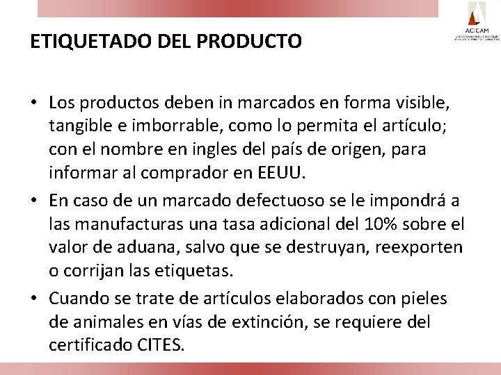 ETIQUETADO DEL PRODUCTO • Los productos deben in marcados en forma visible, tangible e