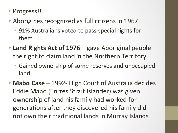  • Progress!! • Aborigines recognized as full citizens in 1967 • 91% Australians