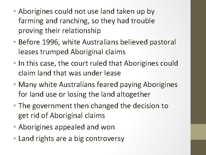  • Aborigines could not use land taken up by farming and ranching, so