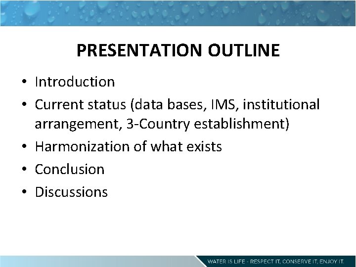 PRESENTATION OUTLINE • Introduction • Current status (data bases, IMS, institutional arrangement, 3 -Country