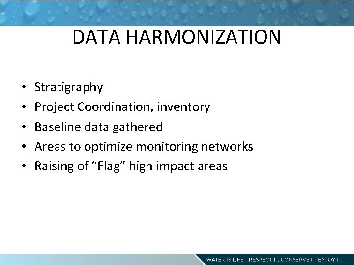 DATA HARMONIZATION • • • Stratigraphy Project Coordination, inventory Baseline data gathered Areas to