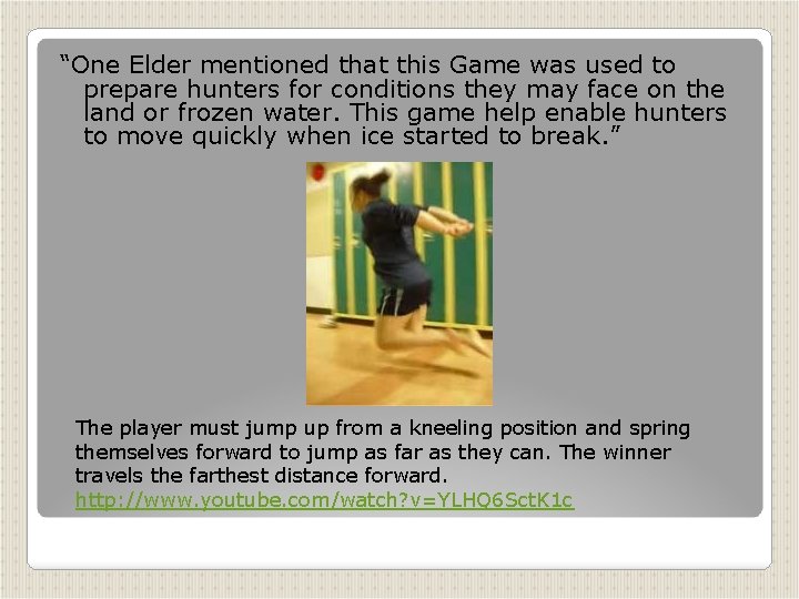 “One Elder mentioned that this Game was used to prepare hunters for conditions they