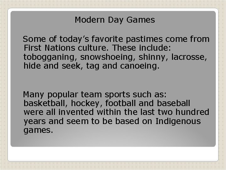 Modern Day Games Some of today’s favorite pastimes come from First Nations culture. These