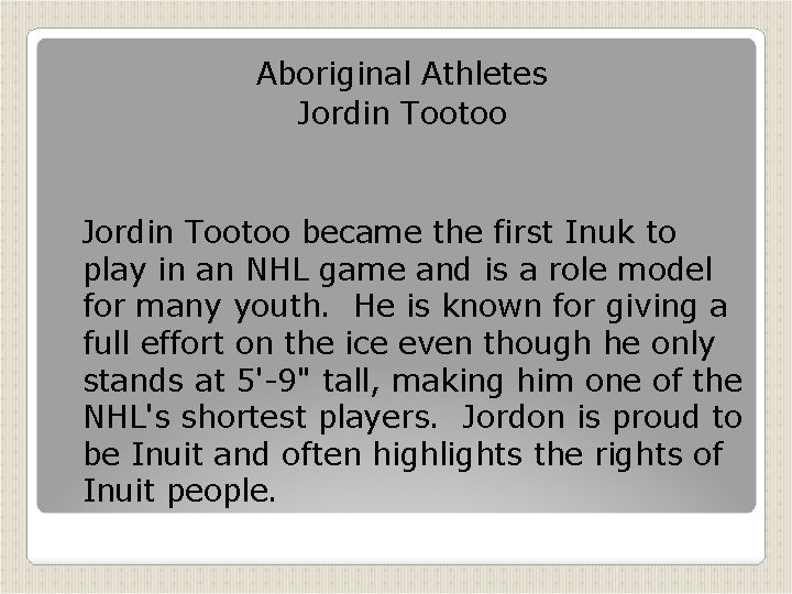 Aboriginal Athletes Jordin Tootoo became the first Inuk to play in an NHL game