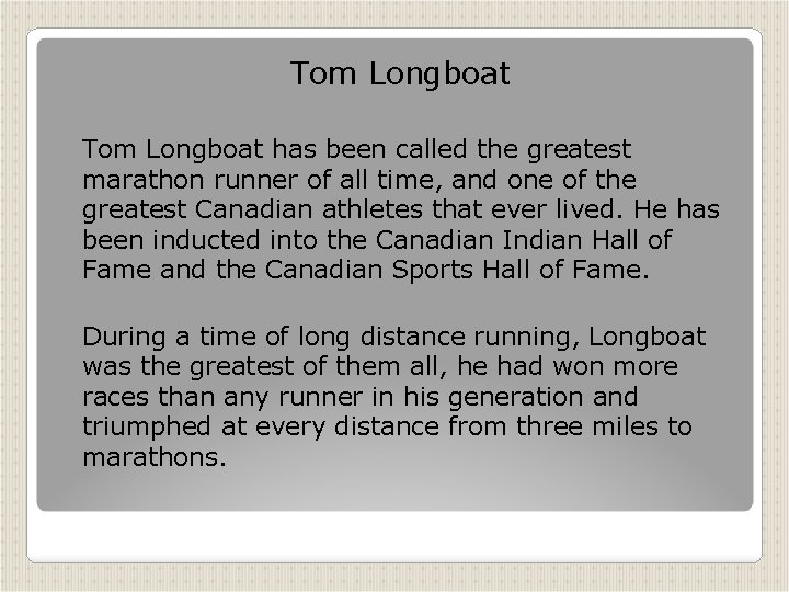 Tom Longboat has been called the greatest marathon runner of all time, and one