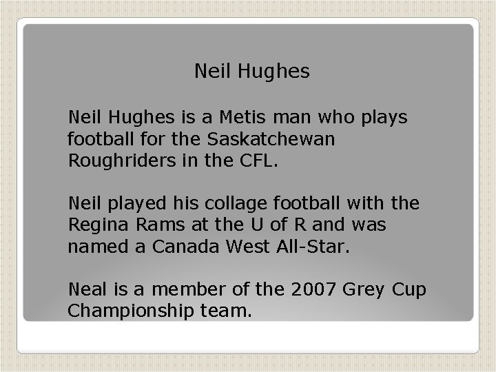 Neil Hughes is a Metis man who plays football for the Saskatchewan Roughriders in