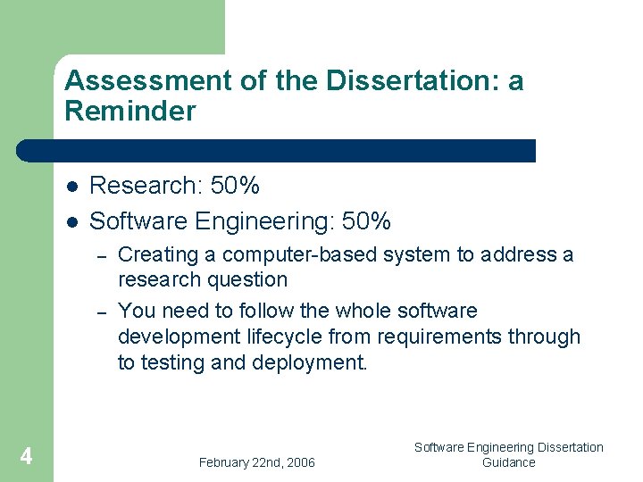 Assessment of the Dissertation: a Reminder l l Research: 50% Software Engineering: 50% –