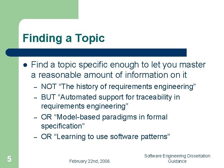 Finding a Topic l Find a topic specific enough to let you master a