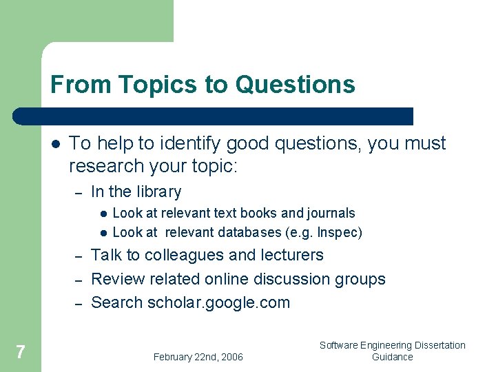 From Topics to Questions l To help to identify good questions, you must research