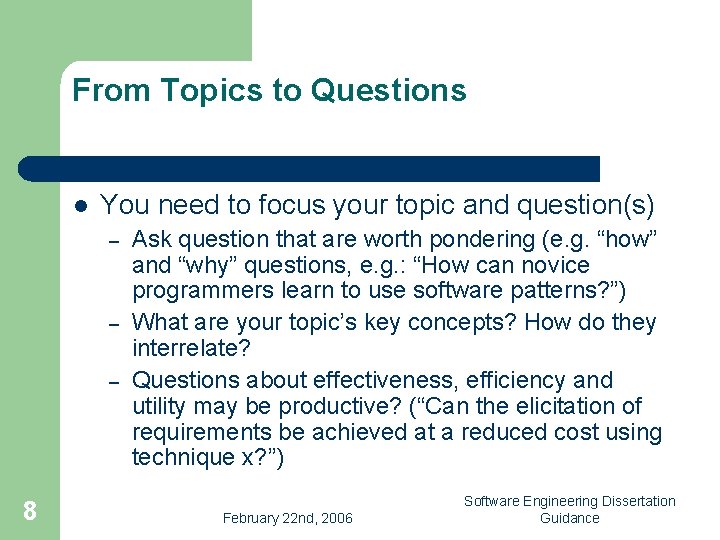 From Topics to Questions l You need to focus your topic and question(s) –